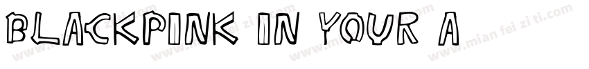 BLACKPINK in your a字体转换